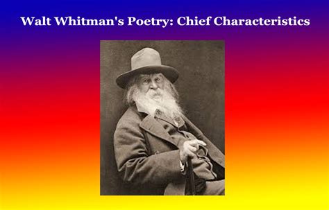 What Are Some of the Characteristics of Walt Whitman's Poetry? A Close Examination of His Literary Genius